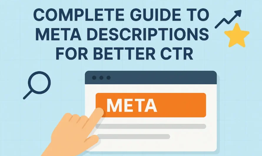 Complete Guide to Meta Descriptions for Better Click-Through Rates