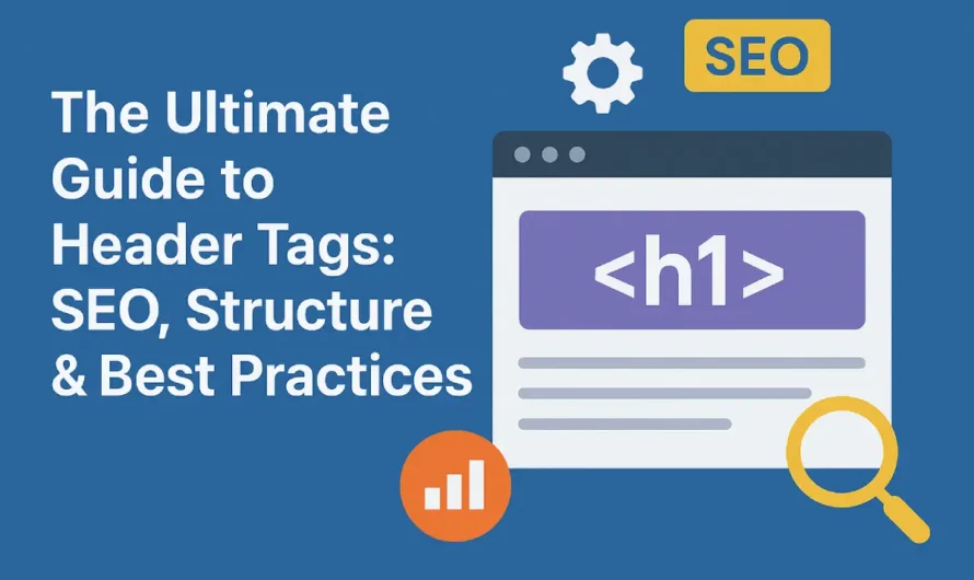 The Ultimate Guide to Header Tags: SEO, Structure & Best Practices