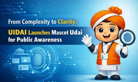 From Complexity to Clarity: UIDAI Launches Mascot Udai for Public Awareness