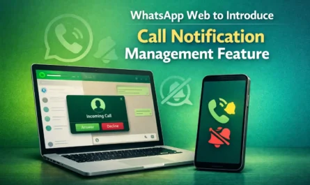 WhatsApp Web to Introduce Call Notification Management Feature